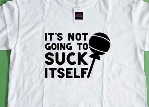 It's Not Going to Suck Itself SVG Design SVG Crafting After Dark 