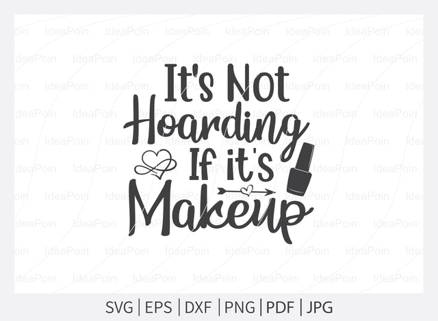 It's Not Hoarding if it's Makeup Svg, Makeup SVG Bundle, Makeup Svg, Woman svg, women makeup svg, Funny makeup svg, Funny woman svg, Cut Files for Crafters SVG Dinvect 