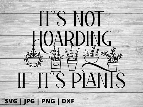 It's not hoarding if its plants 3 SVG Good Morning Chaos 