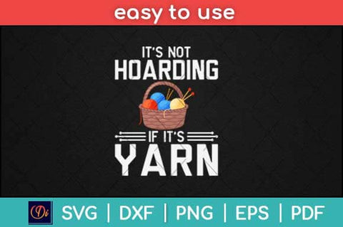 It's Not Hoarding If It's Yarn Cute Crochet Knitting Funny Svg Design SVG artprintfile 