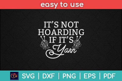 It's Not Hoarding If It's Yarn Svg Design SVG artprintfile 