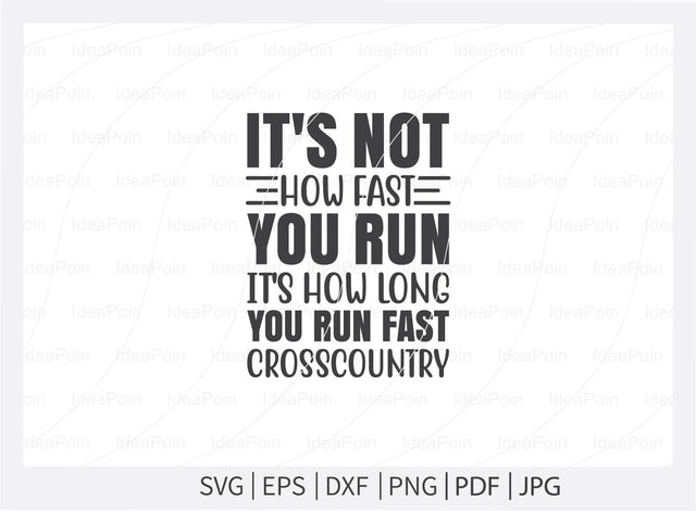 It's not how fast you run it's how long you run fast cross country Svg, Running SVG, Cross Country Runner Svg, Running Svg Bundle, Workout Svg, Digital Download, Png, Running Jpg, Run Dxf SVG Dinvect 