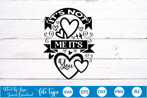 It’s Not Me It’s You SVG SVGs,Quotes and Sayings,Food & Drink,On Sale, Print & Cut SVG DesignPlante 503 