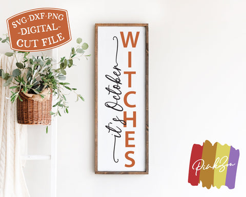 It's October Witches SVG Files, Front Porch Svg, Vertical Sign Svg, Halloween Svg, Fall Svg, Commercial Use, Digital Cut Files, DXF PNG (1303507828) SVG PinkZou 