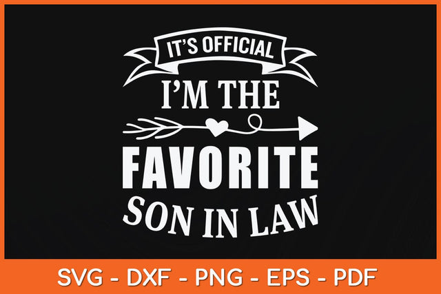 It's Official I'm The Favorite Son in Law Funny Svg Cutting File SVG Helal 