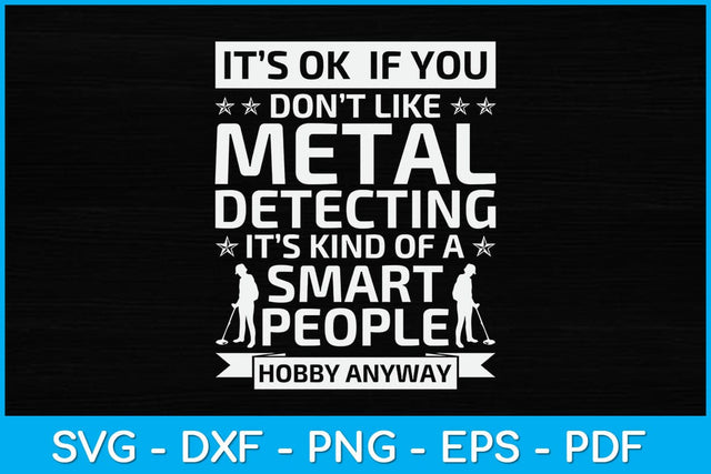 It’s Ok If You Don't Like Metal Detecting Svg Design SVG artprintfile 