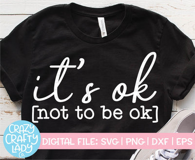 It's Ok Not to Be Ok SVG Crazy Crafty Lady Co. 