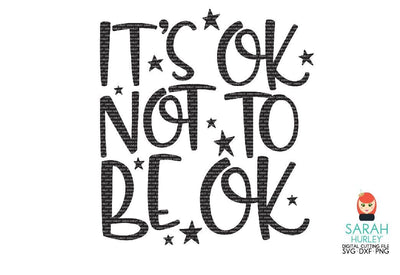 Its Ok Not To Be Ok SVG Sarah Hurley 