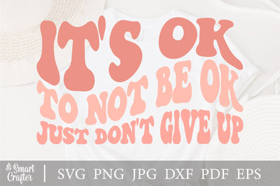 It's Ok To Not Be Ok Just Don't Give Up svg, wavy style Stacked EPS PNG Cricut Instant Download SVG Fauz 