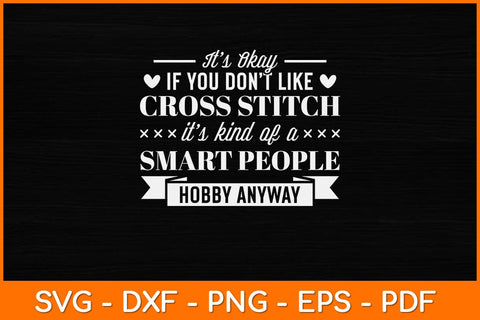 It’s Okay If You Don't Like Cross Stitch Funny Svg Design SVG artprintfile 