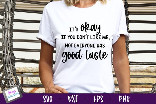 It's Okay If You Don't Like Me | Funny SVG | Sarcastic SVG SVG Stacy's Digital Designs 
