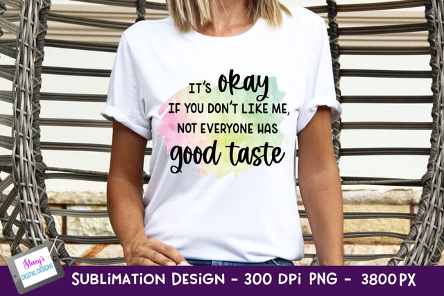 It's Okay If You Don't Like Me Sublimation | Sarcastic PNG Sublimation Stacy's Digital Designs 