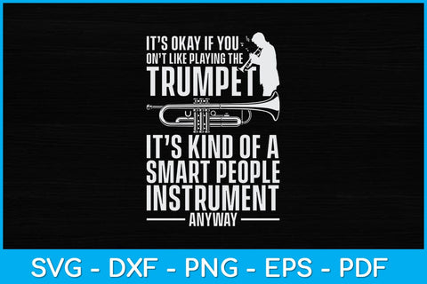 It’s Okay If You Don't Like Playing The Trumpet Svg Cutting File SVG artprintfile 