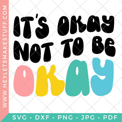 It's Okay Not to be Okay SVG Hey Let's Make Stuff 