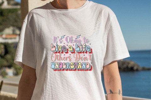 It's Okay to Live a Life Others Don't Understand Sublimation SVGArt 