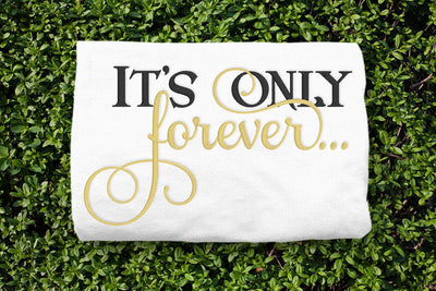 It's Only Forever Embroidery Embroidery/Applique DESIGNS Designed by Geeks 