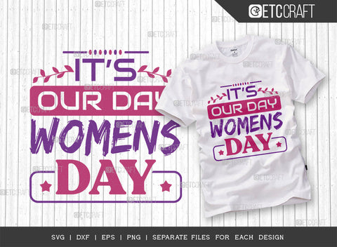 Its Our Day Women SVG Bundle, Womens Day Svg, Girl Power, Strong Women, International Womens Day, Womens Day Quote, ETC T00469 SVG ETC Craft 
