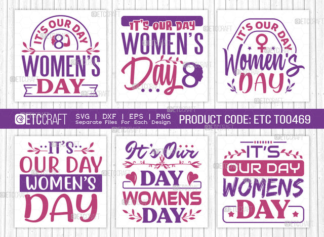 Its Our Day Women SVG Bundle, Womens Day Svg, Girl Power, Strong Women, International Womens Day, Womens Day Quote, ETC T00469 SVG ETC Craft 