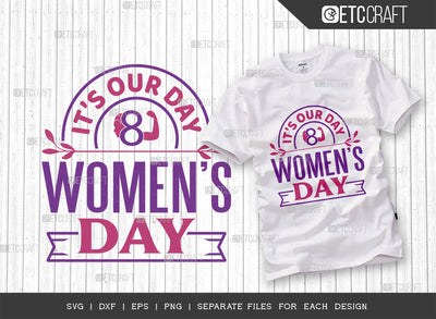 Its Our Day Women SVG Cut File, Womens Day Svg, Girl Power, Strong Women, International Womens Day, Womens Day Quote, ETC T00469 SVG ETC Craft 
