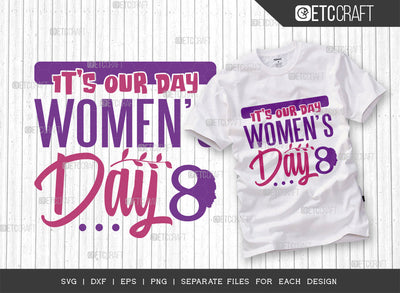 Its Our Day Women SVG Cut File, Womens Day Svg, Girl Power, Strong Women, International Womens Day, Womens Day Quote, ETC T00469 SVG ETC Craft 