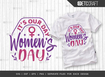 Its Our Day Women SVG Cut File, Womens Day Svg, Girl Power, Strong Women, International Womens Day, Womens Day Quote, ETC T00469 SVG ETC Craft 