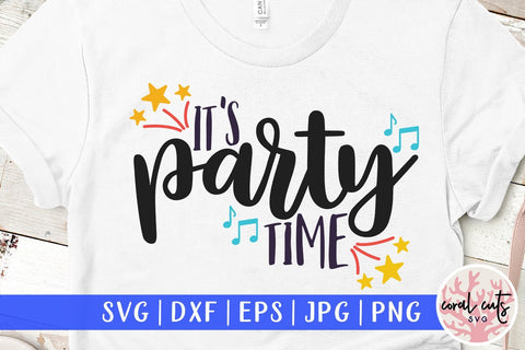 It's Party Time – Celebration SVG EPS DXF PNG Cutting Files SVG CoralCutsSVG 