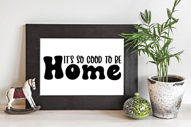 It's so Good to Be Home, Family Sign SVG SVG designartist 