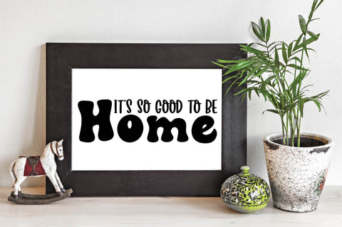 It's so Good to Be Home, Family Sign SVG SVG designartist 