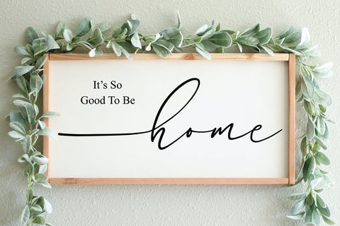 It's So Good To Be Home- Farmhouse Sign SVG I Home Sign SVG SVG Happy Printables Club 