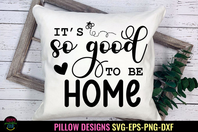 It's So Good To Be Home I Pillow Quotes SVG I Pillow Sayings SVG Happy Printables Club 