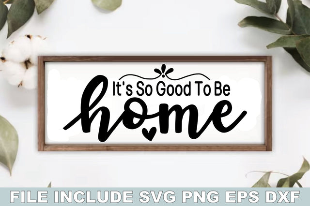 It's So Good To Be Home SVG Ariyan 