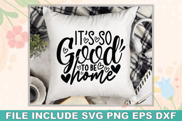 Its So Good To Be Home SVG Ariyan 