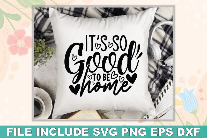 Its So Good To Be Home SVG Ariyan 