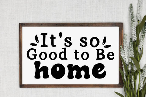 It's so Good to Be Home SVG Family SVG SVG designartist 