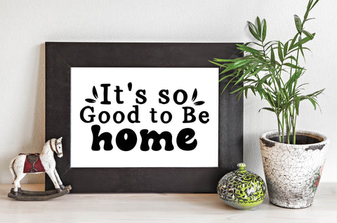 It's so Good to Be Home SVG Family SVG SVG designartist 