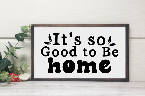It's so Good to Be Home SVG Family SVG SVG designartist 
