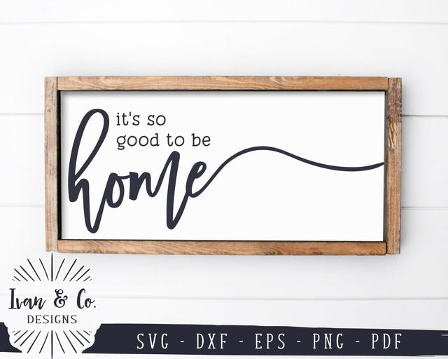 It's So Good to Be Home SVG Files, Home Sign Svg, Family Svg, Farmhouse Svg, Commercial Use, Cricut, Silhouette, Digital Cut Files, DXF PNG (1378848909) SVG Ivan & Co. Designs 