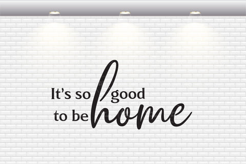 It's So Good To Be Home - SVG, PNG, DXF, EPS SVG Elsie Loves Design 