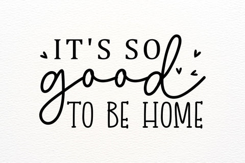 Its so good to be home SVG SVG Regulrcrative 