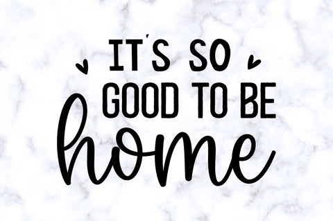 Its so good to be home SVG SVG Regulrcrative 