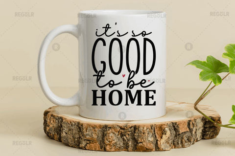 Its so good to be home SVG SVG Regulrcrative 