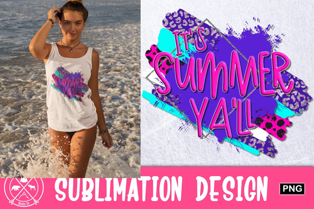 It's Summer Ya'll sublimation graphic Sublimation Last Frontier Design Co. 