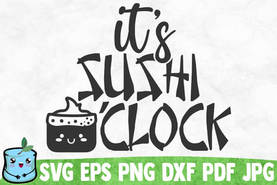 It's Sushi O'clock SVG MintyMarshmallows 