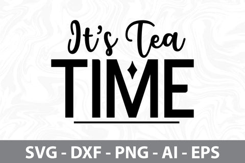 ITS TEA TIME svg SVG nirmal108roy 
