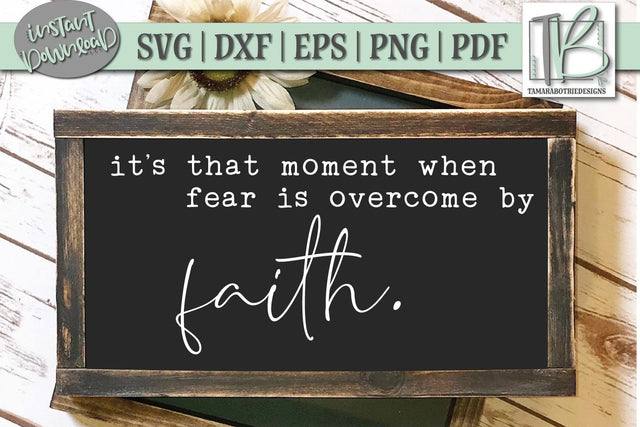 It's That Moment When Fear Is Overcome By Faith SVG File, Wood Sign SVG SVG TB Designs 