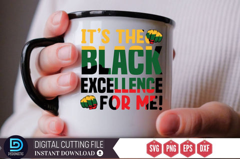It's the black excellence for me SVG SVG DESIGNISTIC 
