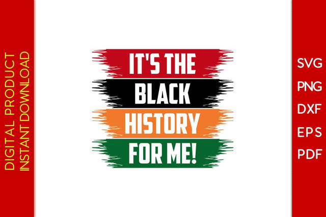 It's The Black History For Me SVG PNG EPS PDF Cut File SVG Creativedesigntee 