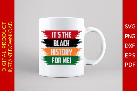 It's The Black History For Me SVG PNG EPS PDF Cut File SVG Creativedesigntee 