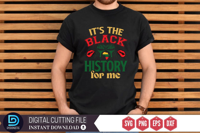 It's the black history for me SVG SVG DESIGNISTIC 