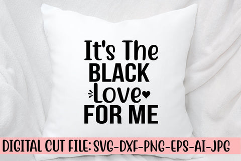 It's The Black Love For Me SVG Cut File SVG Syaman 